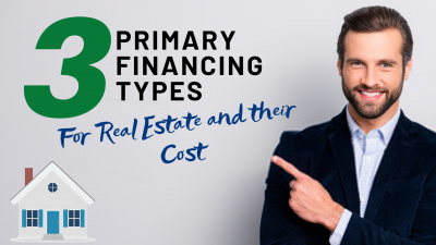 3 Primary Financing Types For Real Estate and Their Costs
