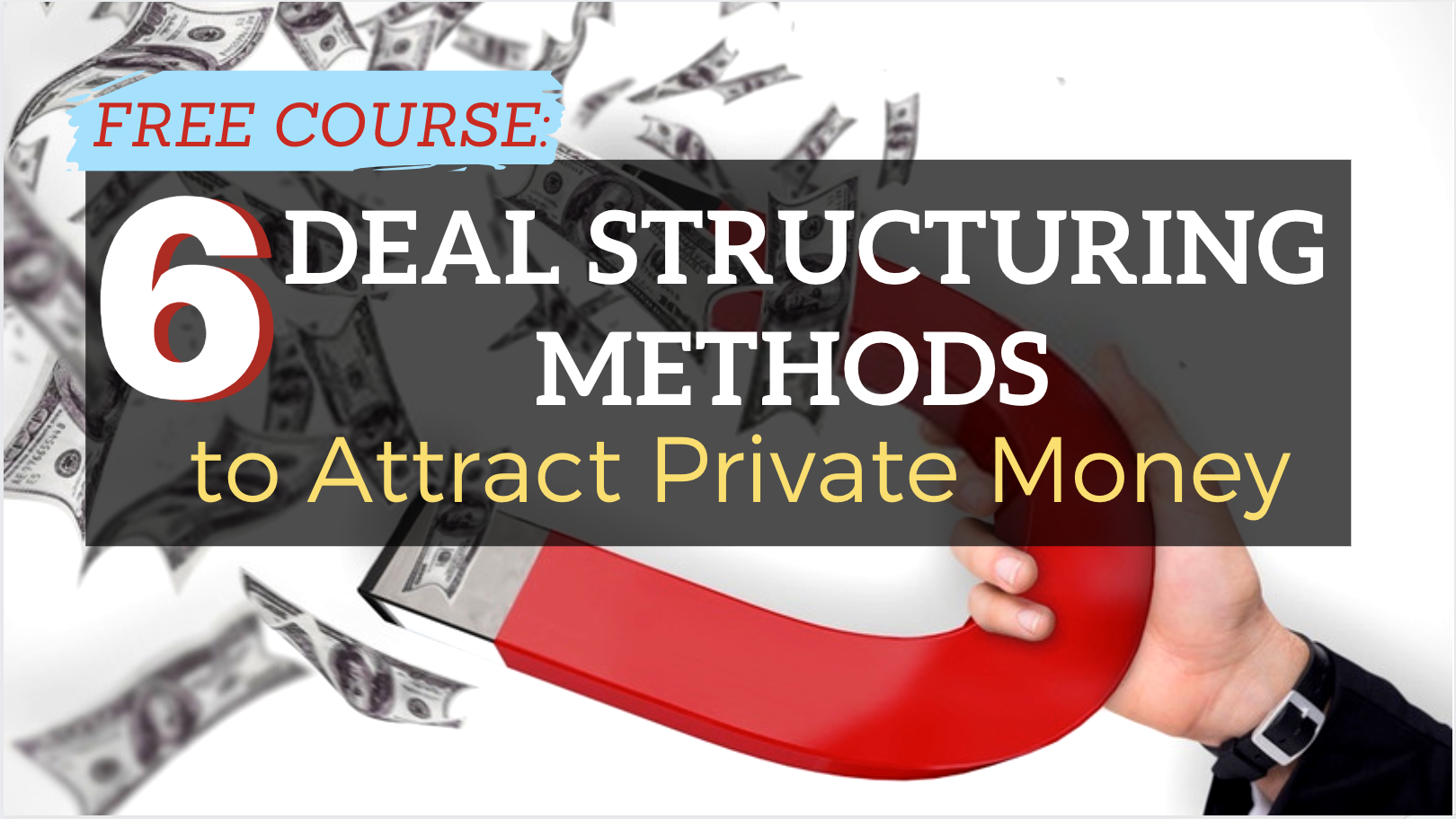 6 deal structuing methods to attract private money banner