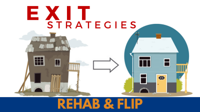 Exit Strategies: Rehab & Flip