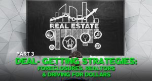 Deal Getting Strategies: Foreclosures Realtors & Driving For Dollars