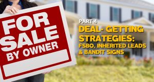 Deal Getting Strategies: FSBO, Inherited Leads & Bandit Signs
