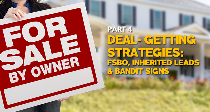 Finding Off-Market Real Estate Deals: Part 4 – FSBOs, Bandit Signs and Inherited Leads