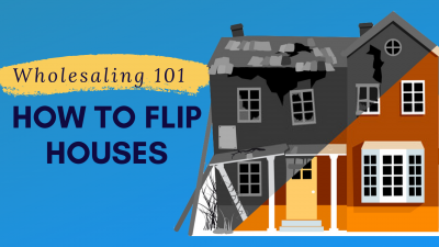 Wholesaling 101 How to Flip Houses