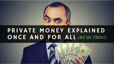 Private Money Explained Once and For All