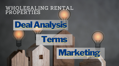 Wholesaling Rental Properties: Deal Analysis, Terms, Marketing