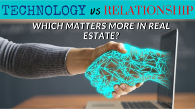 Technology vs. Relationships – Which Matters More in Real Estate?