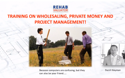 Wholesaling, Private Money and Project Management Training with Rehab Valuator!