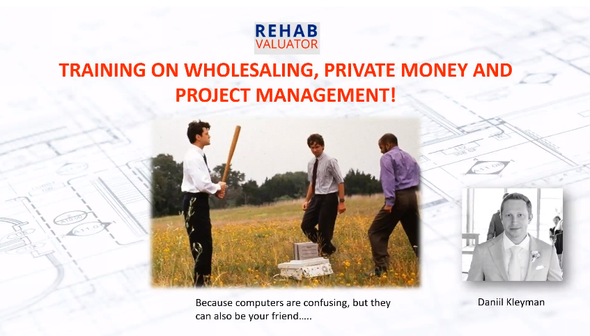 Wholesaling, Private Money and Project Management Training with Rehab Valuator!