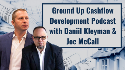 ground up cashflow multifamily<br />
development podcast with daniil kleyman and joe mccall