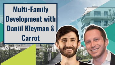 multifamily development podcast with daniil kleyman and carrot